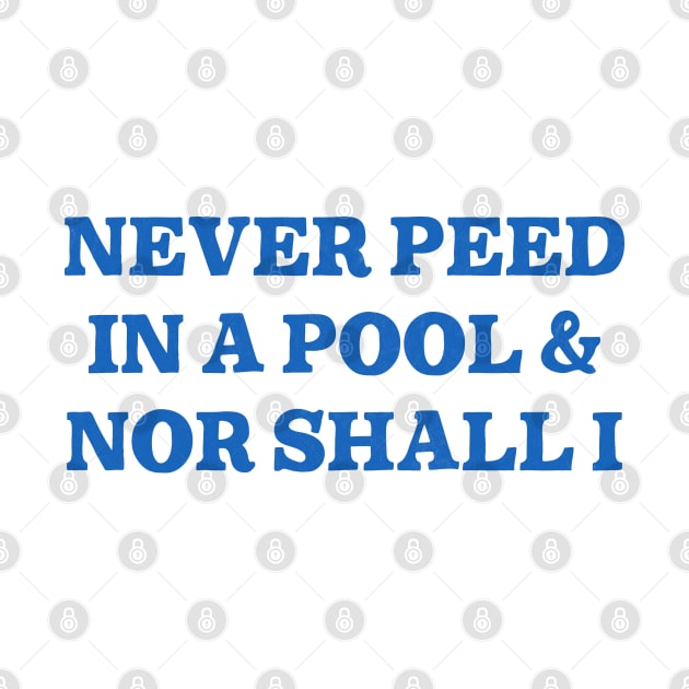 Never Peed In A Pool by DankFutura