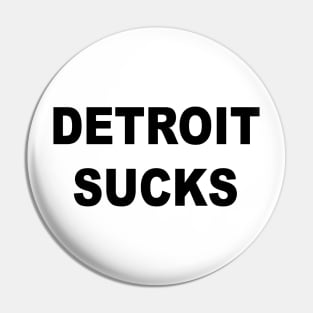 DETROIT SUCKS Pin