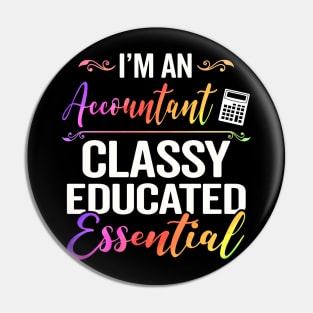 I'm An Accountant Classy Educated Essential Pin