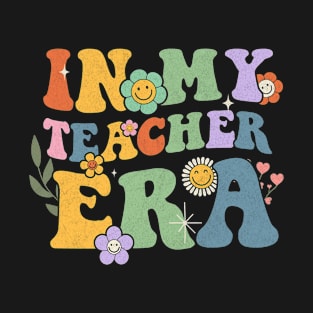 In My Teacher Era First Day Of School Back To School Retro T-Shirt