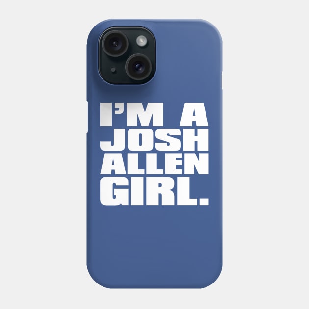 I'm A Josh Allen Girl Phone Case by Carl Cordes