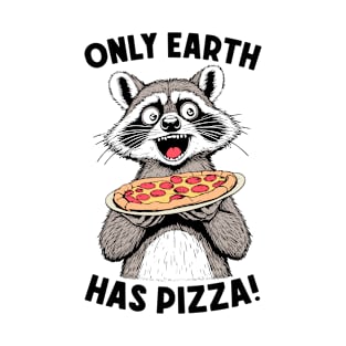 Only Earth Has Pizza Funny Earth Day Pizza Lover Raccoon T-Shirt