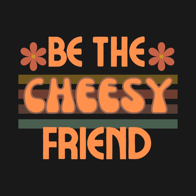 Be The Cheesy Friend by Stripchezze Food Truck