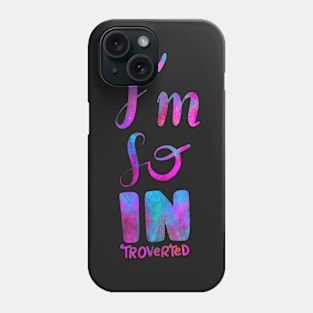 I'm so INtroverted - introvert 2 Phone Case