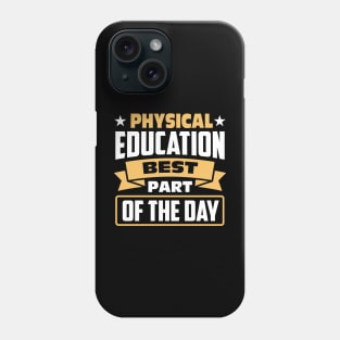 Physical Education Best Part of The Day Phone Case