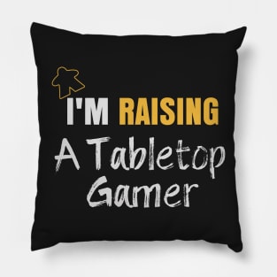 I'm Raising A Tabletop Gamer - Board Game Inspired Graphic - Tabletop Gaming  - Parent Pillow
