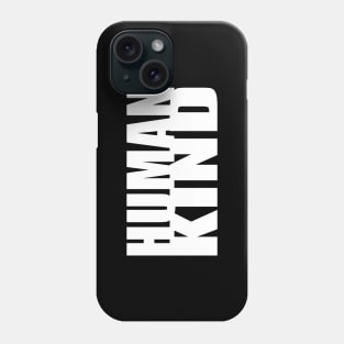 Human Kind Phone Case