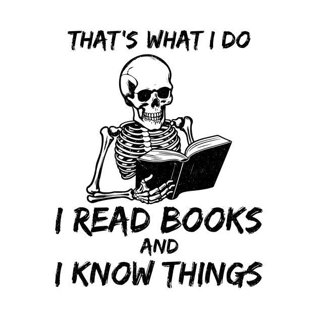 That's What I Do I Read Books And I Know Things skeleton vintage by KB Badrawino