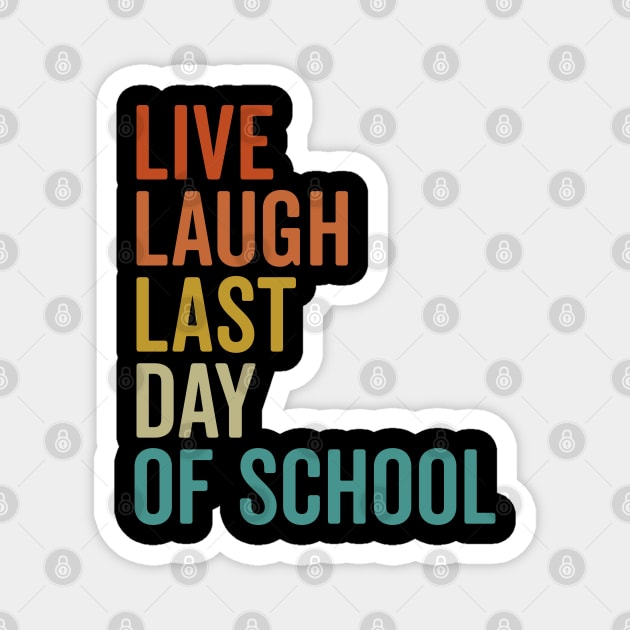 Retro Live Laugh Last Day of School Fun Teacher Student Magnet by Vauliflower