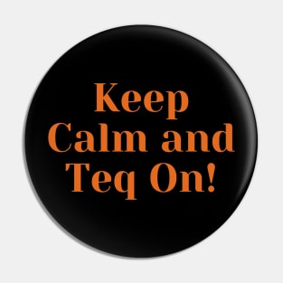 Keep Calm and Teq On Pin