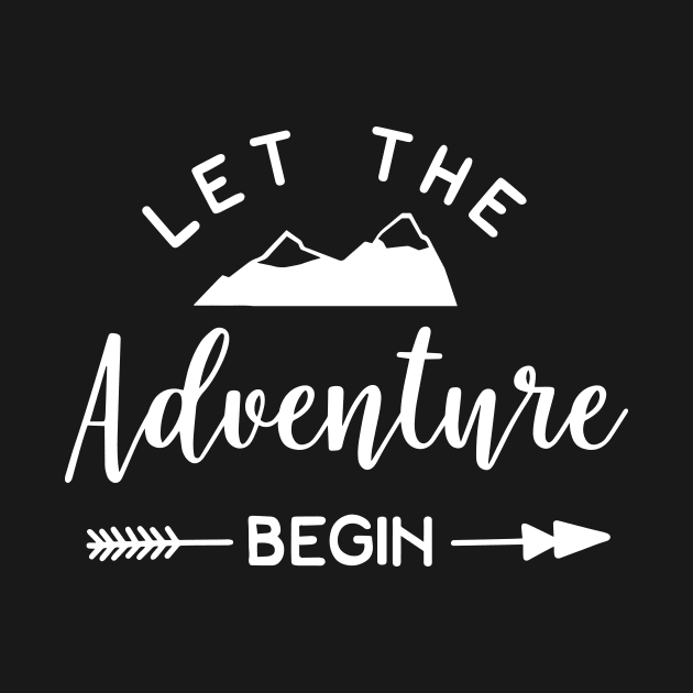 Let The Adventure Begin by ThrivingTees