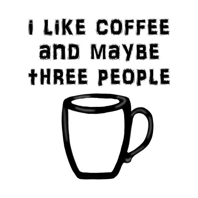 i like coffee and maybe three people by kathleenabruce