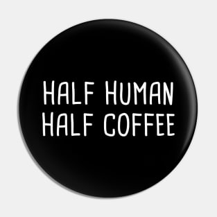 Half Human Half Coffee Pin