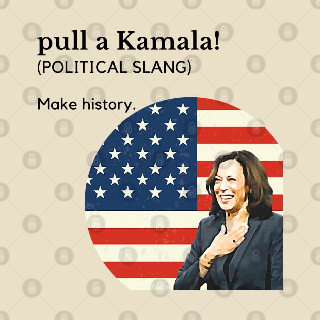 Pull a Kamala! MVP 2020 Kamala Harris by Yas R
