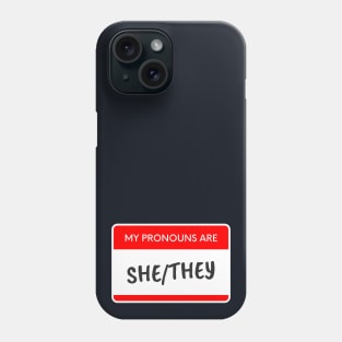 My Pronouns Are She/They Phone Case