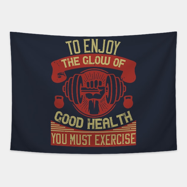 To enjoy the glow of good health you must exercise Tapestry by monstercute