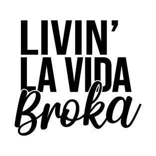 Living La Vida Broka T-Shirt