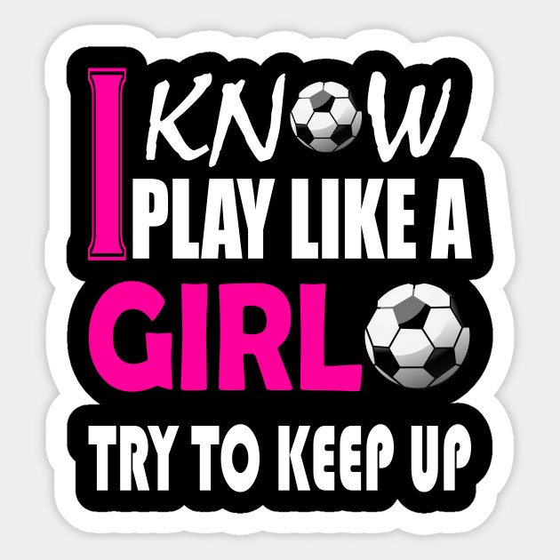 i know i play like a girl