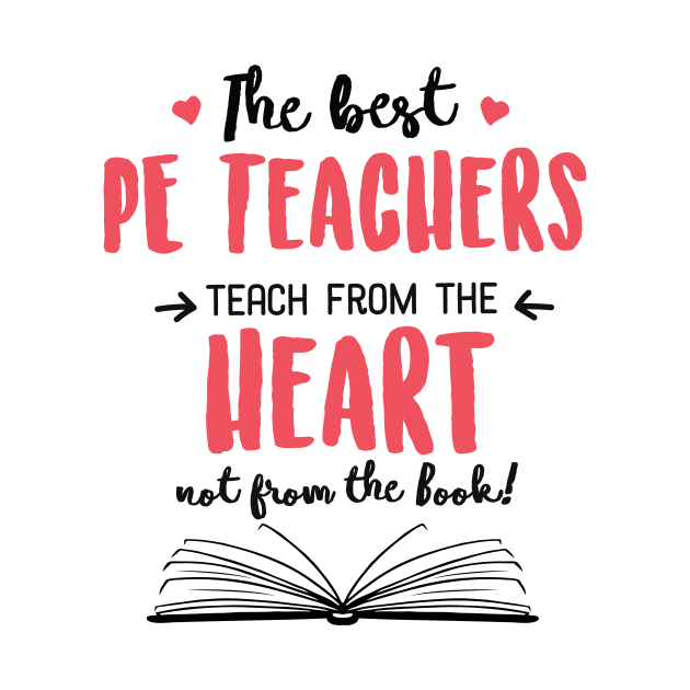 The best PE Teachers teach from the Heart Quote by BetterManufaktur