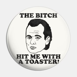 Scrooged "The Bitch Hit Me With a Toaster" Quote Pin