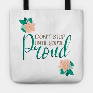 Dont Stop Until Youre Proud Tote