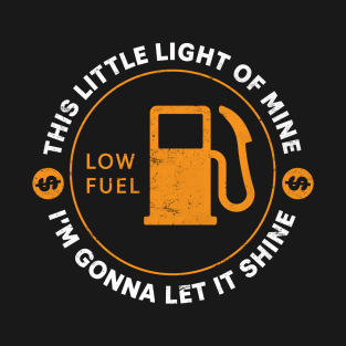 LOW FUEL LIGHT T-Shirt