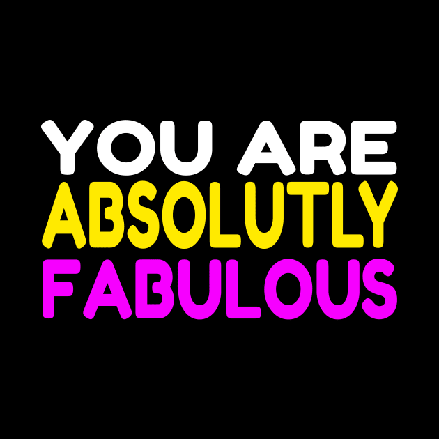 You Are Absolutely Fabulous by CarlsenOP