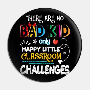 There_re No Bad Kid Only Happy Little Classroom Challenges Pin