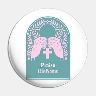 Praise His Name Apparel Pin
