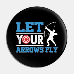 Let Your Arrows Fly Pin