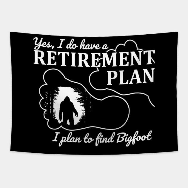 Yes i do have a retirement plan, i plan to find Bigfoot Tapestry by JameMalbie