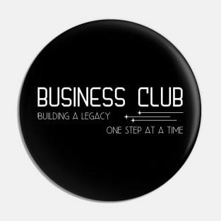 Business Club Building a legacy One step at a time Pin