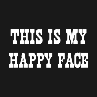 this is my happy face T-Shirt