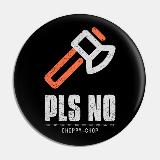 Pls No Choppy Chop Anti Violence Pin by marko.vucilovski@gmail.com