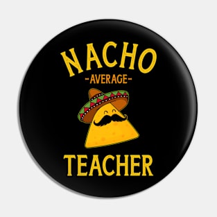 Nacho average teacher for Cinco de Mayo school costume Pin