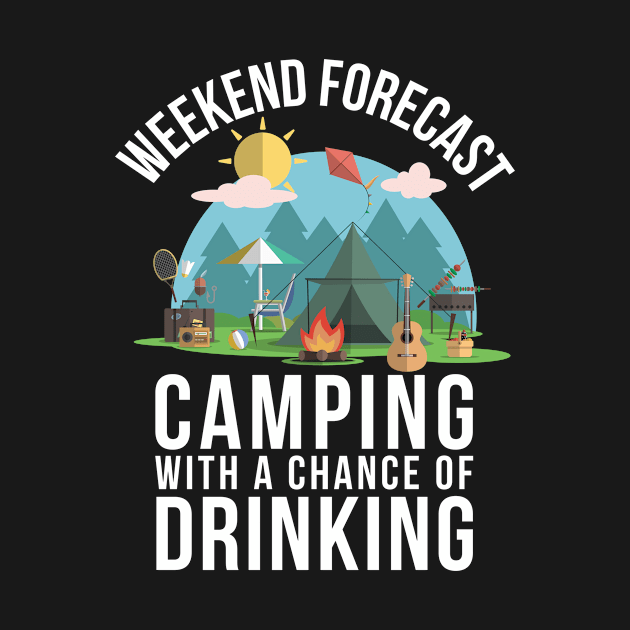 Weekend Forecast Camping With A Chance Of Drinking by leelinntee