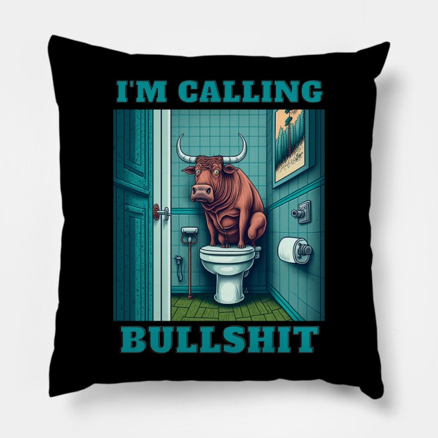 Im Calling Bullshit Pillow by LetsGetInspired