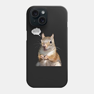 Squirrel say's Nuts Phone Case