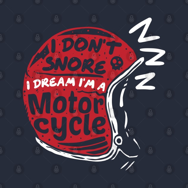 Idont snore I dream I'm a motorcycle by A Comic Wizard
