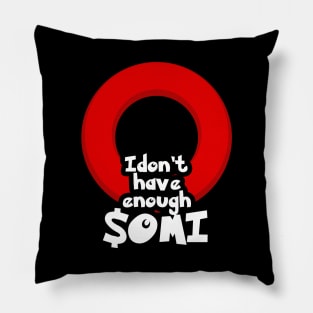 I don't have enough OMI - Ecomi $OMI Merch Pillow