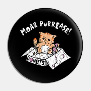 MOAR PURREASE ! Pin