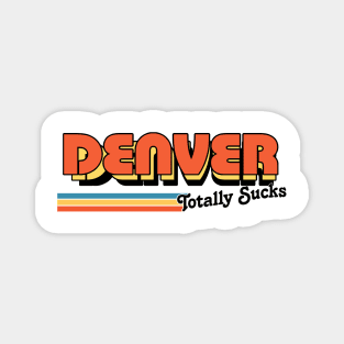 Denver Totally Sucks / Humorous Retro Typography Design Magnet