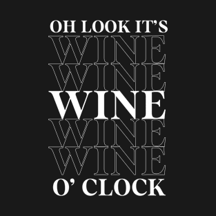 Oh Look It's Wine O' Clock - Mother's Day Funny Gift T-Shirt