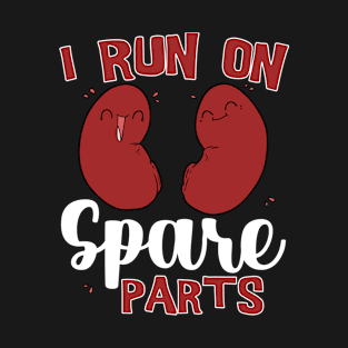 I Run On Spare Parts Funny Kidney T-Shirt