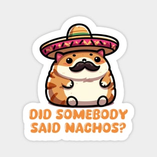 Nacho Cat "Did Somebody Say Nachos?" Funny Mexican Cat Magnet