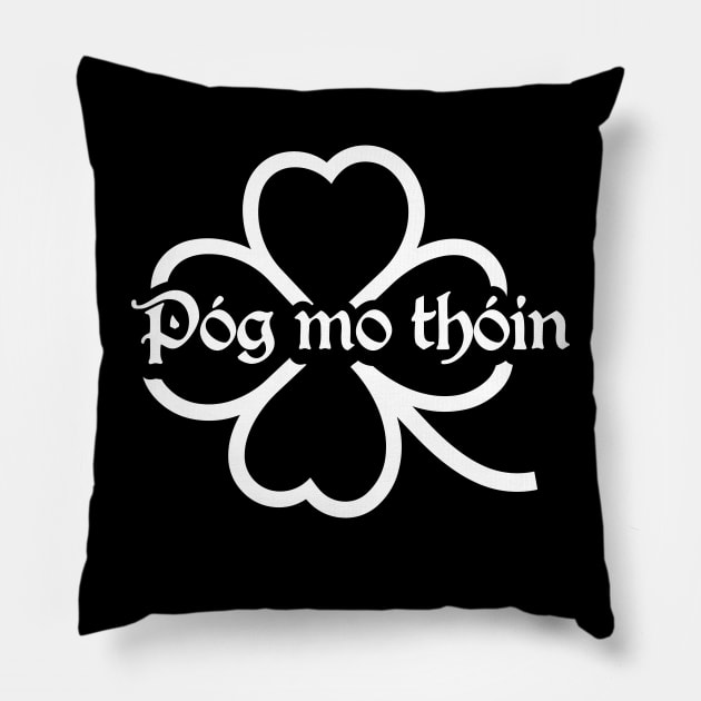 Pog Mo Thoin (Kiss My Ass) Pillow by valentinahramov