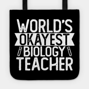 World's Okayest Biology Teacher  T shirt Biologist Gift Tote