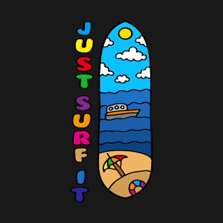 Just surf it T-Shirt