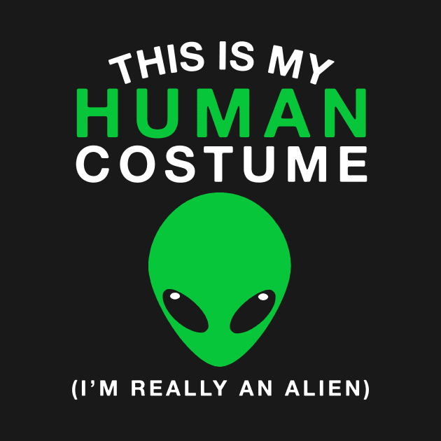 This is My Human Costume I'm Really An Alien by mintipap