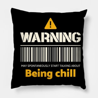 Warning may spontaneously start talking about being chill Pillow